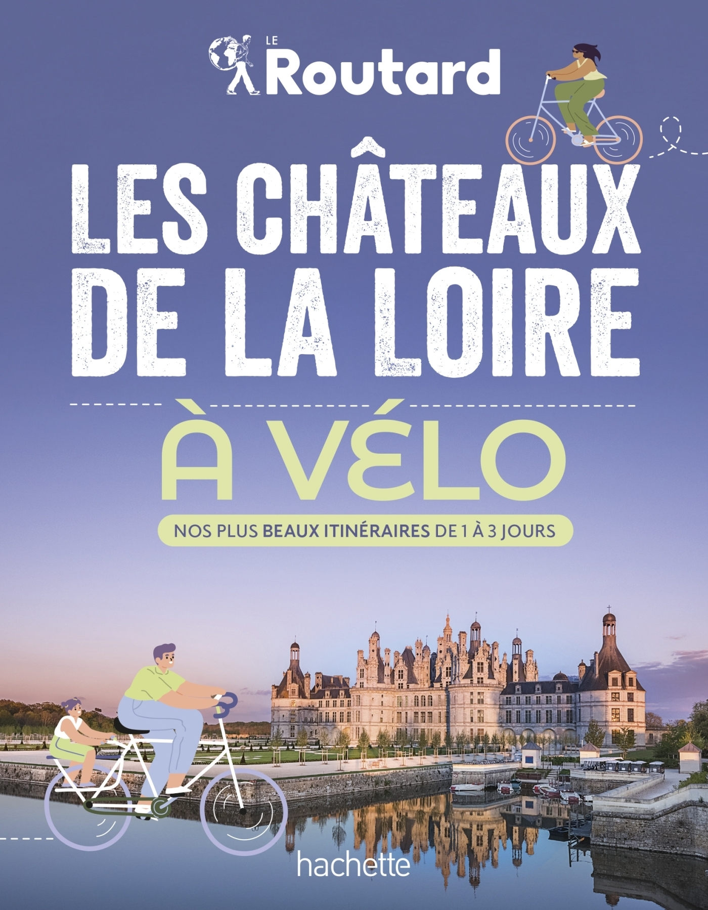 Les châteaux de la Loire à vélo - Nos 20 plus beaux itinéraires (Broché)