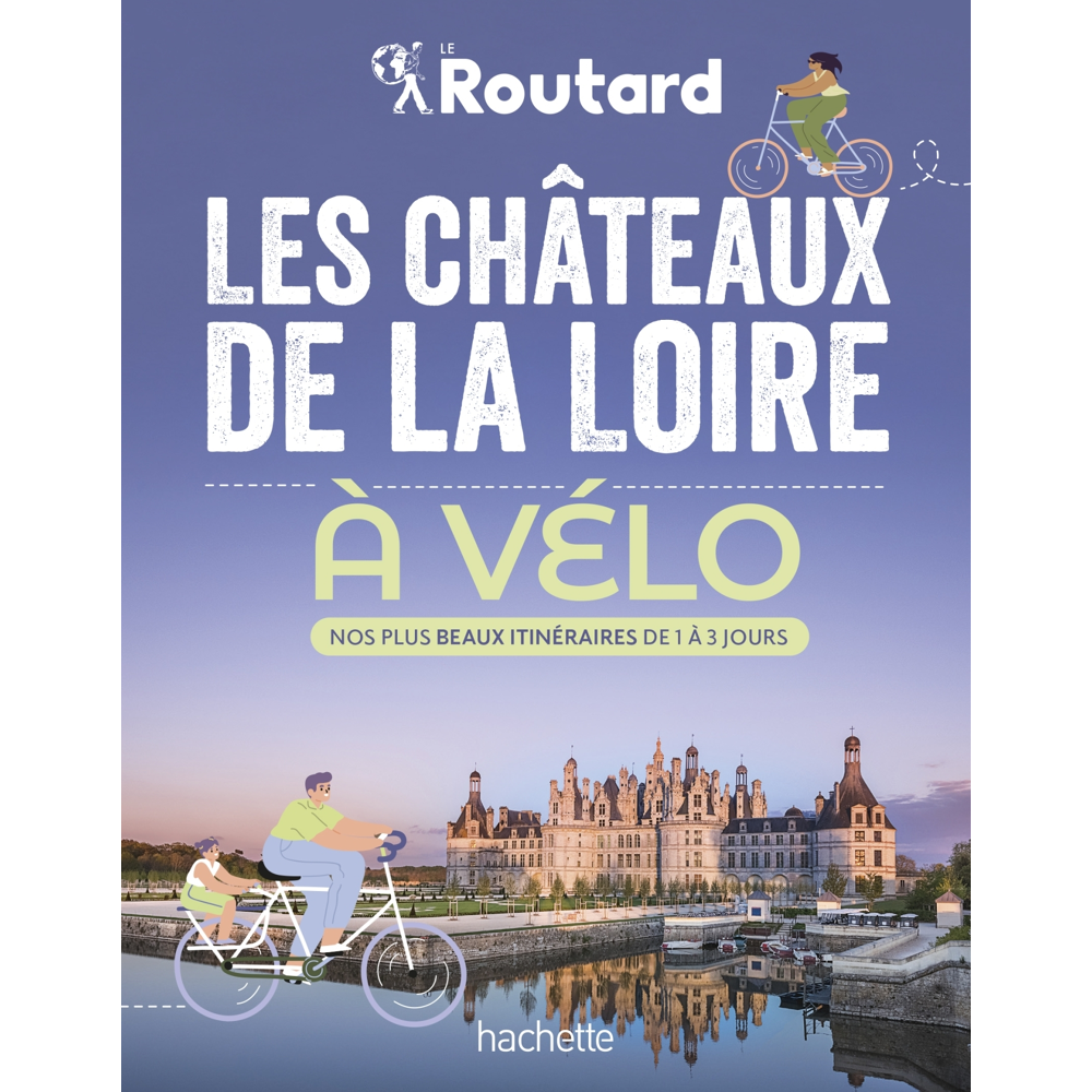 Les châteaux de la Loire à vélo - Nos 20 plus beaux itinéraires (Broché)