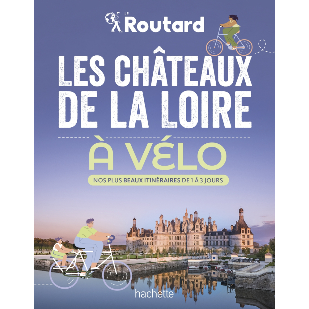 Les châteaux de la Loire à vélo - Nos 20 plus beaux itinéraires (Broché)