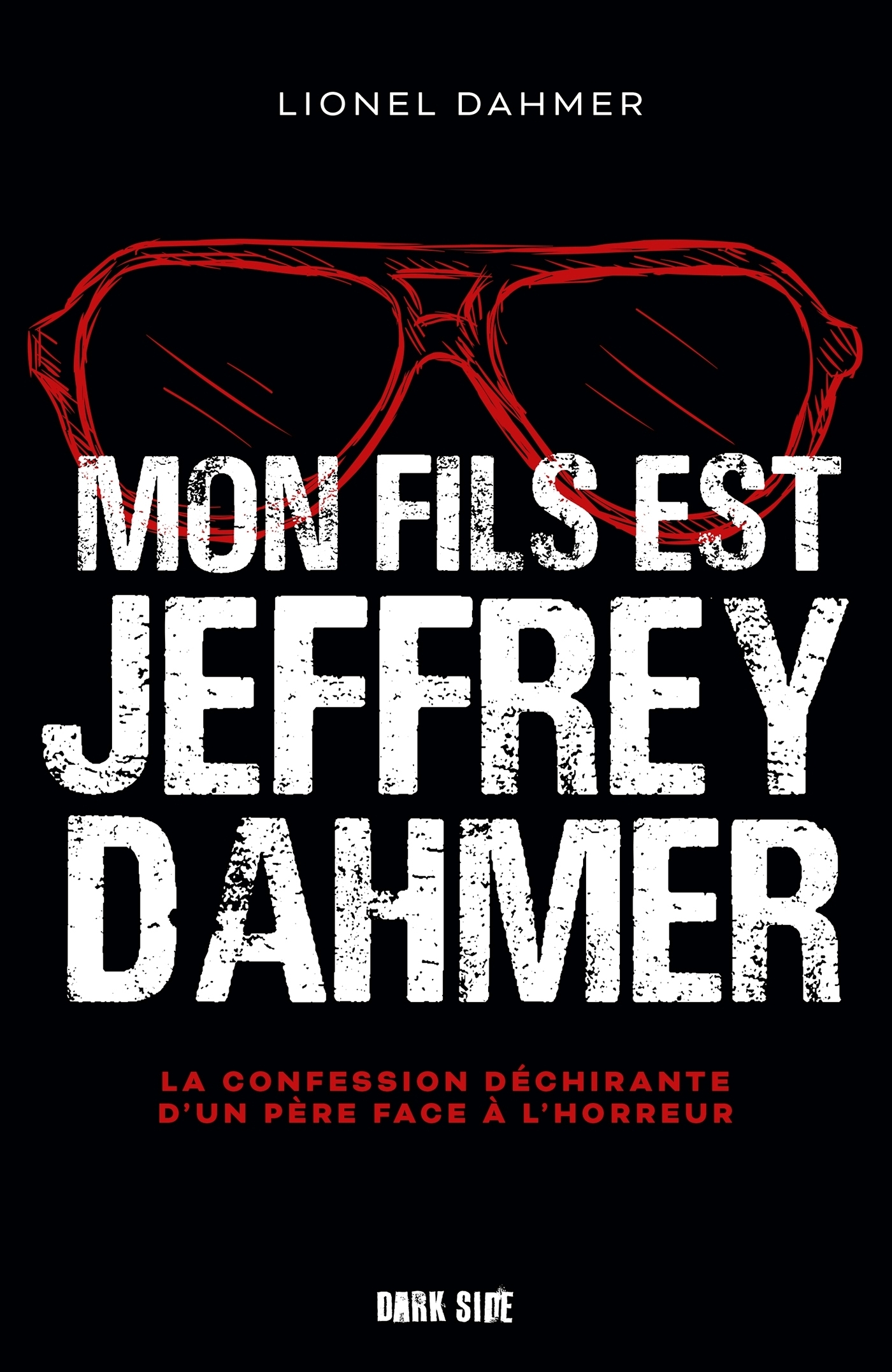 Mon fils est Jeffrey Dahmer - La confession déchirante d'un père face à l'horreur (Broché)