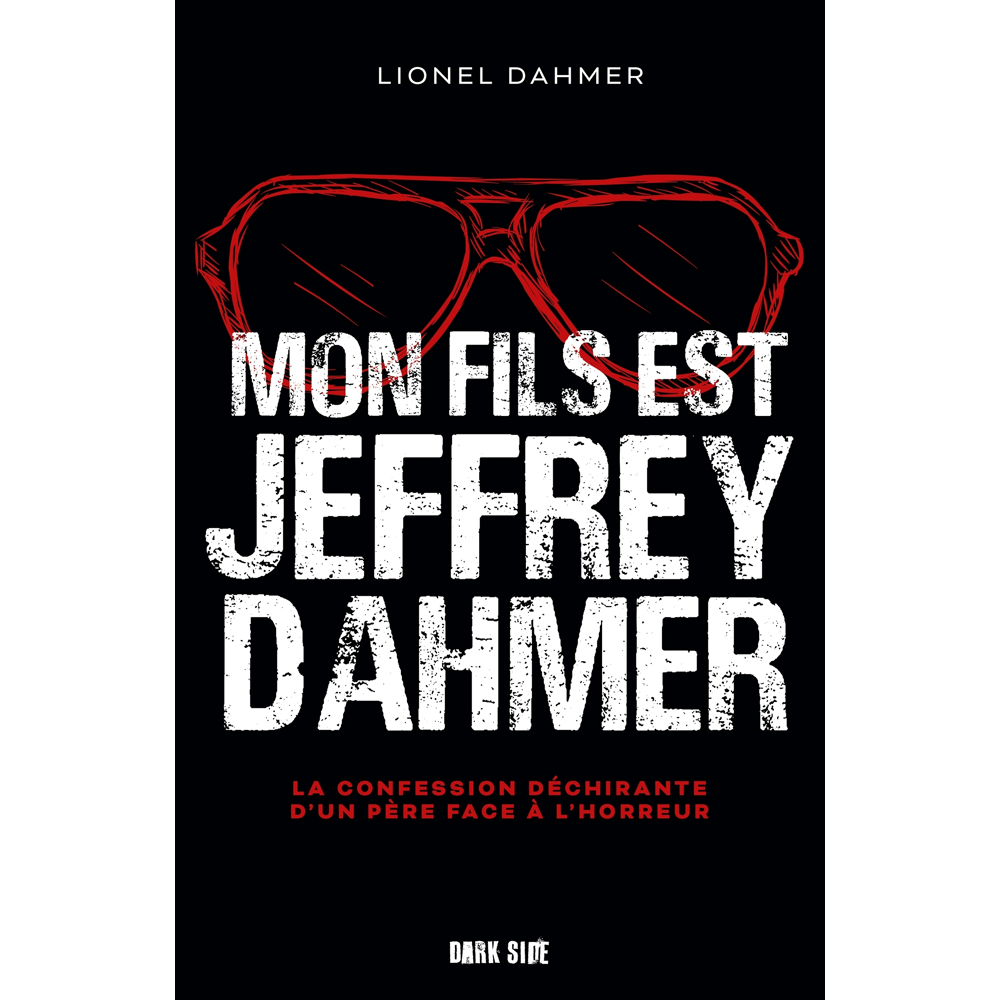 Mon fils est Jeffrey Dahmer - La confession déchirante d'un père face à l'horreur (Broché)