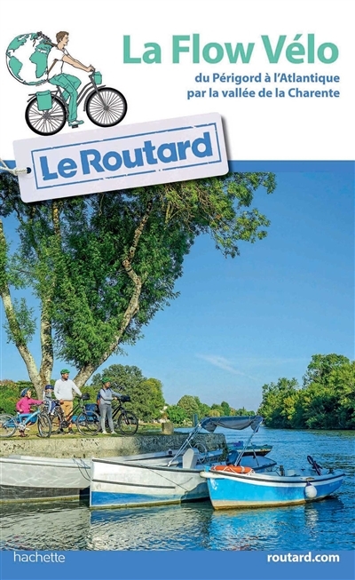 Guide du Routard La Flow Vélo - du Périgord à l'Atlantique par la vallée de la Charente (Spirale)