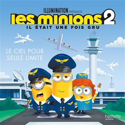 MINIONS 2 - Le ciel pour seule limite (Jeunesse)