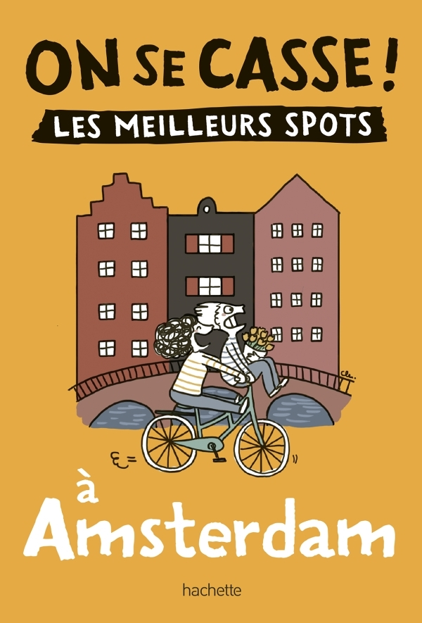 On se casse ! Les meilleurs spots à Amsterdam (Broché)