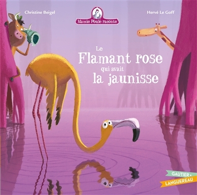Mamie Poule raconte - Le Flamant rose qui avait la jaunisse (Jeunesse)
