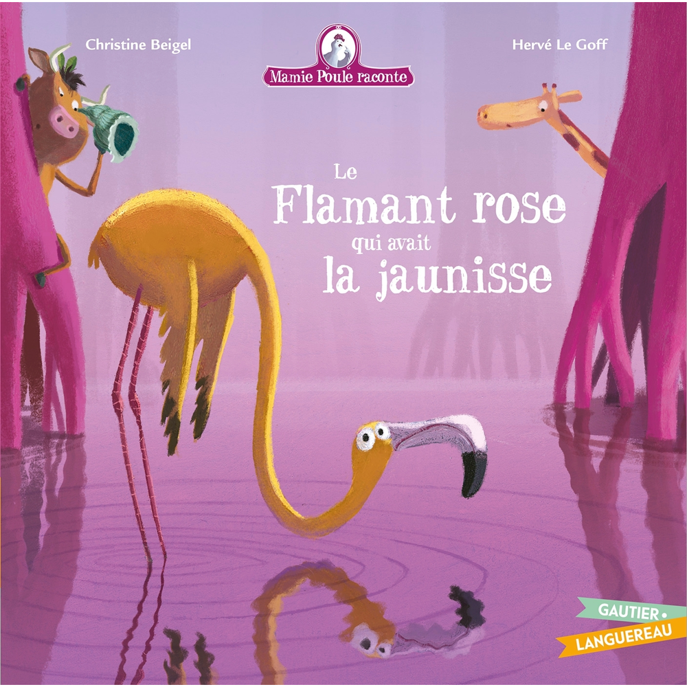 Mamie Poule raconte - Le Flamant rose qui avait la jaunisse (Jeunesse)