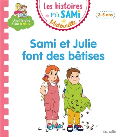 Les histoires de P'tit Sami Maternelle (3-5 ans) : Sami et Julie font des bêtises (Cartonné)