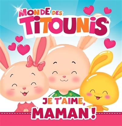Titounis - Je t'aime, Maman ! (Jeunesse)