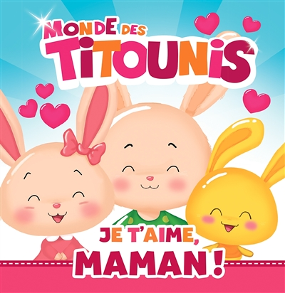 Titounis - Je t'aime, Maman ! (Jeunesse)