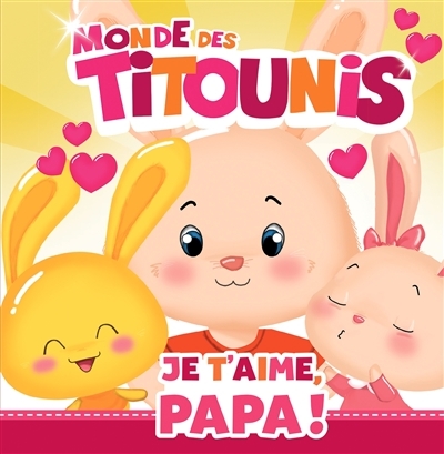 Titounis - Je t'aime, Papa ! (Jeunesse)