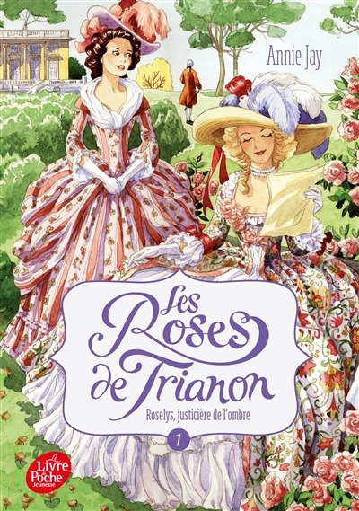 Les roses de Trianon - Tome 1 - Roselys, justicière de l'ombre (Poche)