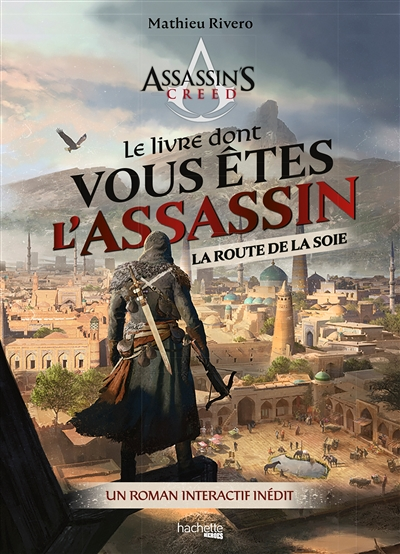 Le livre dont vous êtes l'Assassin - La route de la soie - Un roman interactif inédit (Broché)
