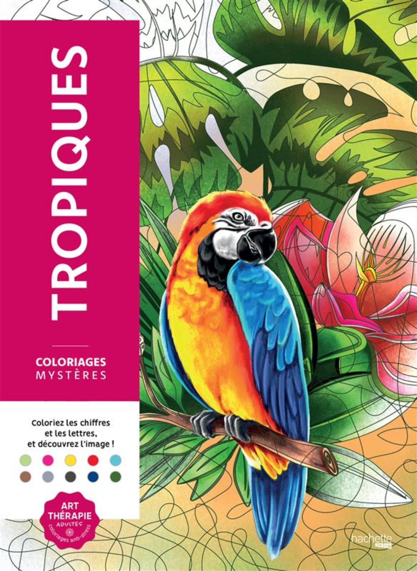 Coloriages mystères - Tropiques - Coloriez les chiffres et les lettres, et découvrez l'image ! (Broc