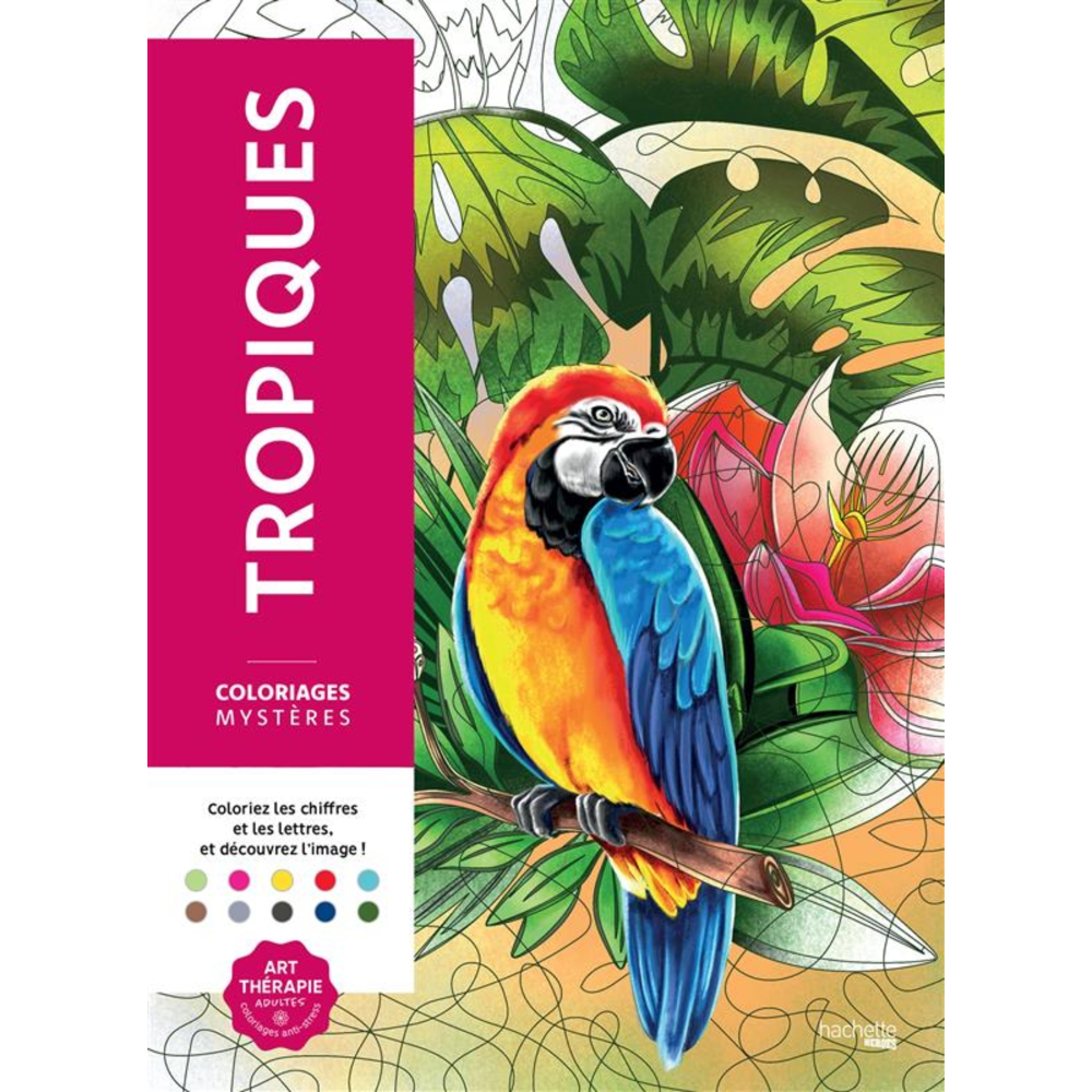 Coloriages mystères - Tropiques - Coloriez les chiffres et les lettres, et découvrez l'image ! (Broc