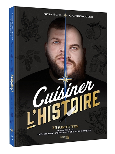 Cuisiner l'Histoire - 35 recettes inspirées par les Grands personnages historiques (Broché)