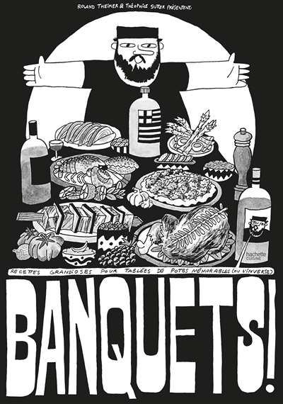 Banquets ! - Recettes grandioses pour tablées de potes mémorables (ou l'inverse) (Broché)