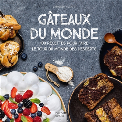 Gâteaux du monde - 100 recettes pour faire le tour du monde des desserts (Broché)