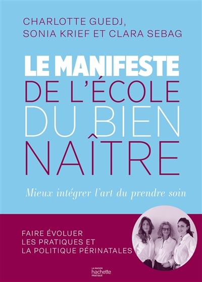 Le manifeste de l'École du Bien-Naître - Mieux accompagner les naissances (Broché)