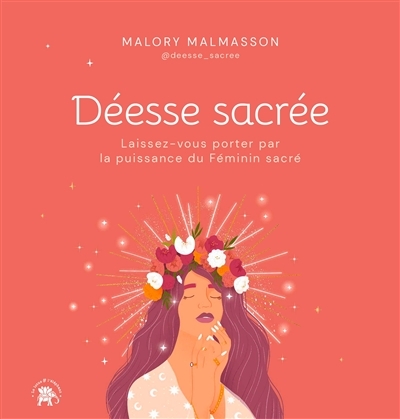 Déesse sacrée - Laissez-vous porter par la puissance du Féminin sacré (Relié)