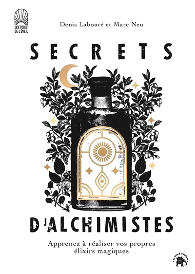 Secrets d'alchimistes - Apprenez à réaliser vos propres élixirs magiques (Broché)