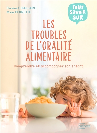 Les troubles de l'oralité alimentaire - Comprendre et accompagner son enfant (Broché)