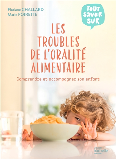 Les troubles de l'oralité alimentaire - Comprendre et accompagner son enfant (Broché)