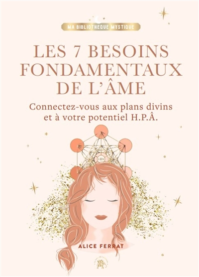 Les 7 besoins fondamentaux de l'âme - Connectez-vous aux plans divins et à votre potentiel H.P.Â. (B