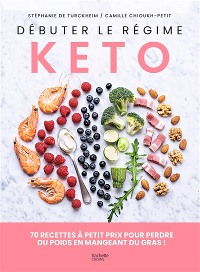 Débuter le régime kéto - 70 recettes à petit prix pour perdre du poids en mangeant du gras ! (Broché