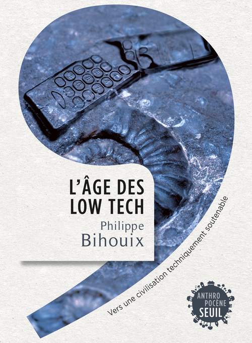 L'Âge des low tech - Vers une civilisation techniquement soutenable (Broché)