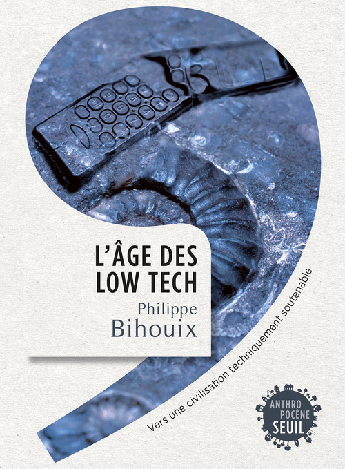 L'Âge des low tech - Vers une civilisation techniquement soutenable (Broché)