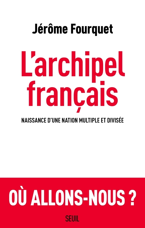 L'Archipel français - Naissance dune nation multiple et divisée (Broché)