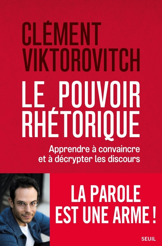 Le Pouvoir rhétorique - Apprendre à convaincre et à décrypter les discours (Broché)