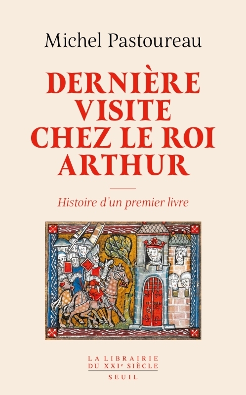 Dernière Visite chez le roi Arthur. Histoire d'un premier livre - Histoire d'un premier livre (Broch