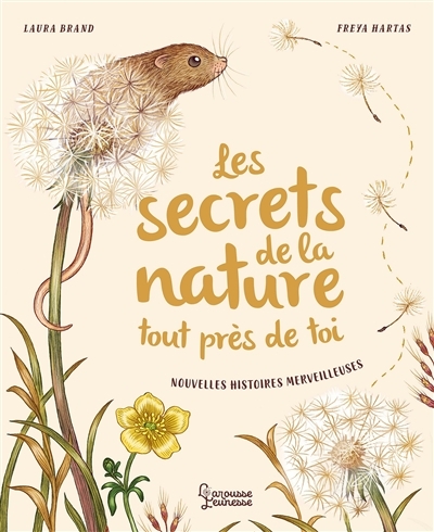 Les secrets de la nature... tout près de toi - Nouvelles histoires merveilleuses (Cartonné)