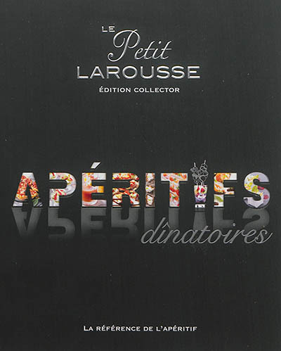 Petit Larousse des apéritifs dînatoires Collector (Relié)