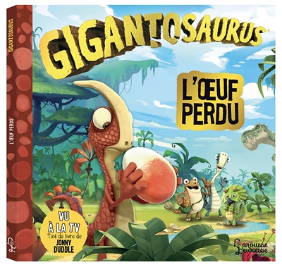 Gigantosaurus : L'oeuf perdu : L'oeuf perdu (Jeunesse)