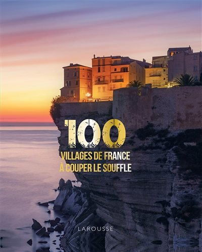 100 villages de France à couper le souffle (Relié)