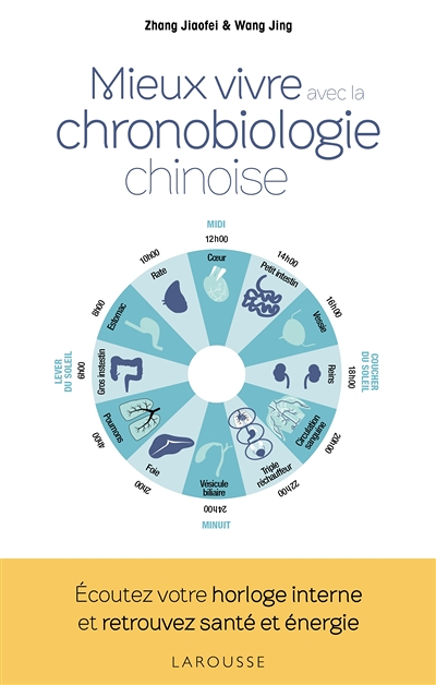 La chronobiologie chinoise - Vivez en harmonie avec les rythmes naturels de votre corps (Broché)
