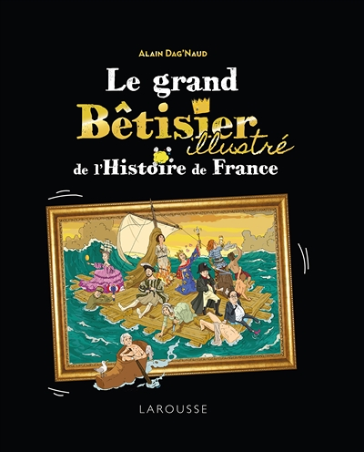 Le Grand Bêtisier de l'histoire de France illustré (Relié)