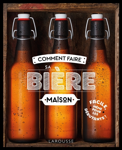 Comment faire sa bière maison (Cartonné)
