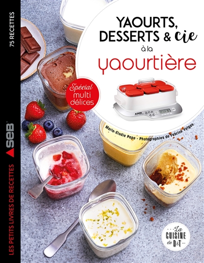 Yaourts, desserts & cie à la yaourtière - Spécial multi délices (Broché)