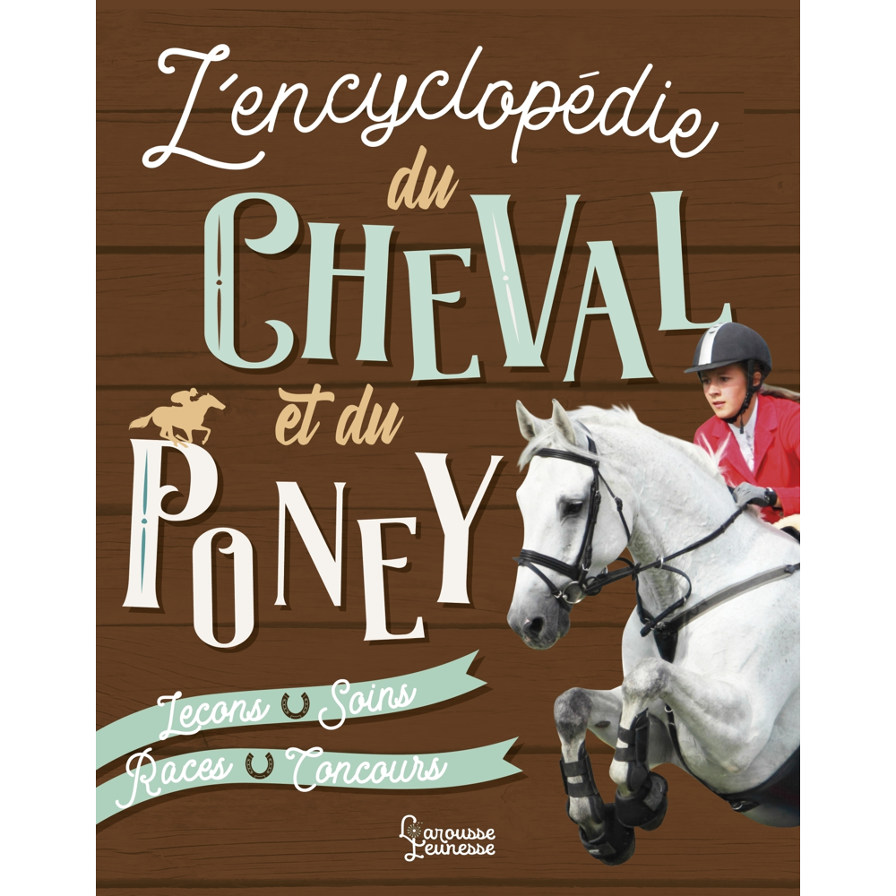 L'Encyclopédie Larousse du Cheval et du Poney (Jeunesse)