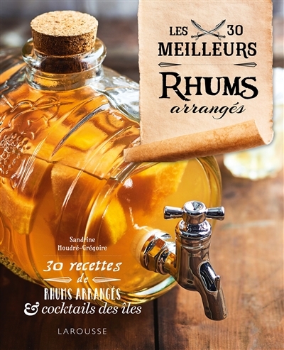 Les 30 meilleurs rhums arrangés (Cartonné)