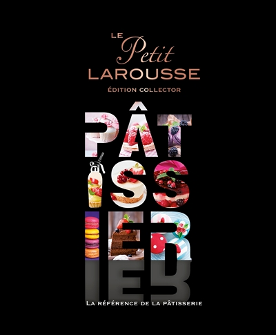 Le Petit Larousse Pâtissier (Relié)