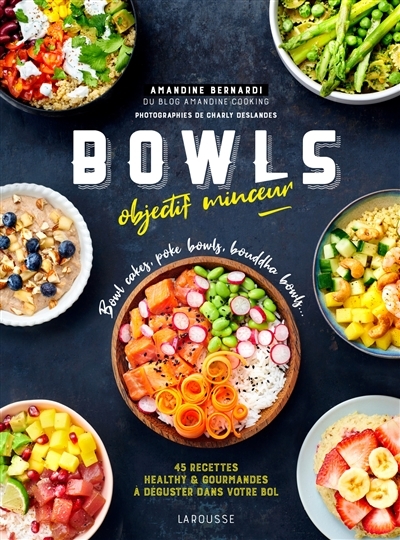Bowls objectif minceur - Bowl cakes, Bouddha bowls, Poke Bowls ... (Relié)