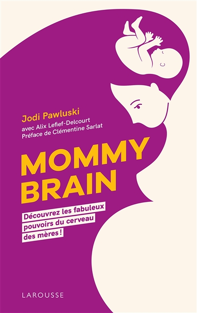 Mommy Brain - Découvrez les fabuleux pouvoirs du cerveau des mères ! (Broché)