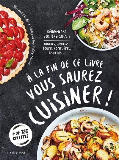 À la fin de ce livre vous saurez cuisiner (Cartonné)