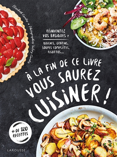 À la fin de ce livre vous saurez cuisiner (Cartonné)