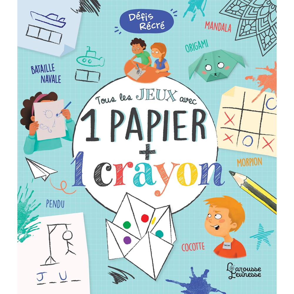 Tous les jeux avec 1 papier + 1 crayon (Jeunesse)