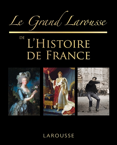 Le grand Larousse de l'Histoire de France (Cartonné)